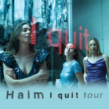 Haim I Quit Tour