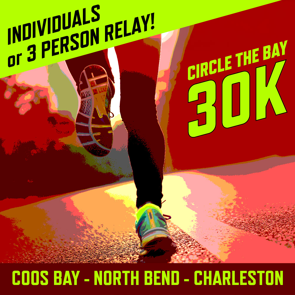 Colorful promotional graphic for the Circle the Bay 30K race, showing a runner’s legs in motion with bold text reading “Individuals or 3 Person Relay” and “Coos Bay – North Bend – Charleston
