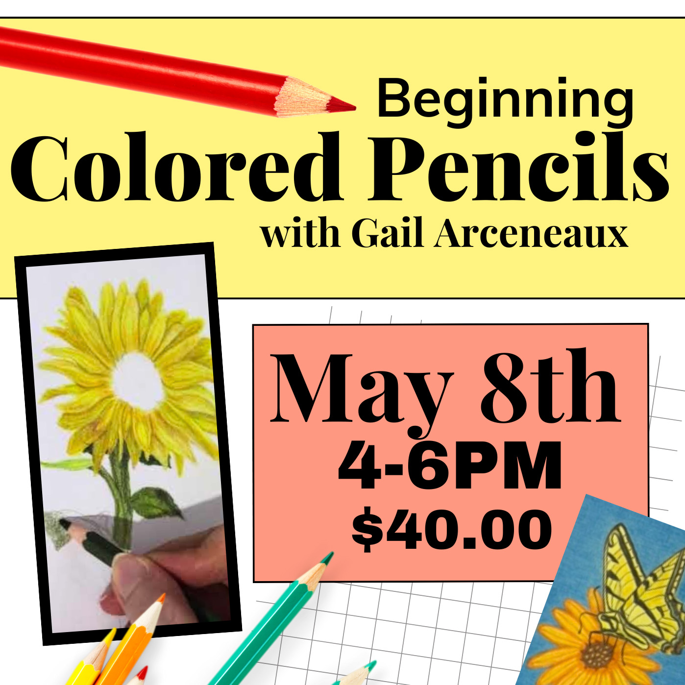 Beginning colored pencil class with Gail Arceneaux on May 8th, 4–6 PM, $40, with sunflower artwork shown.