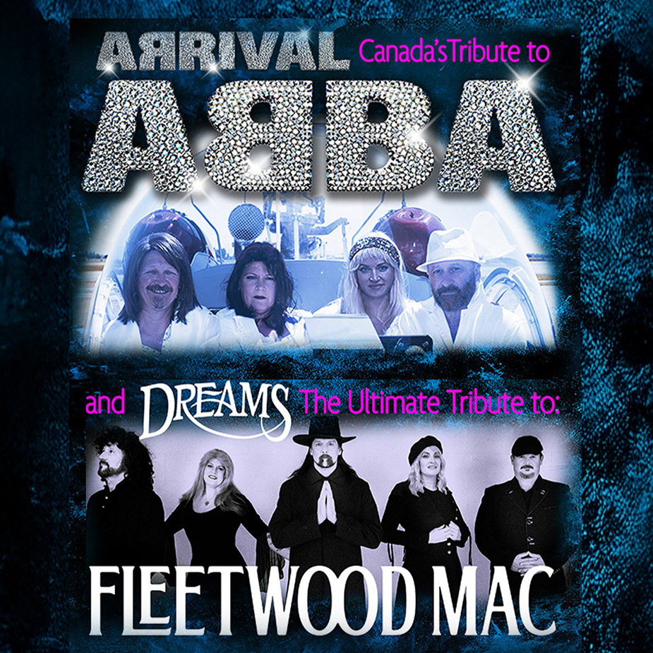Promotional poster for “Arrival: Canada’s Tribute to ABBA” and “Dreams: The Ultimate Tribute to Fleetwood Mac,” featuring band members styled like the original groups against a blue, glittered background.