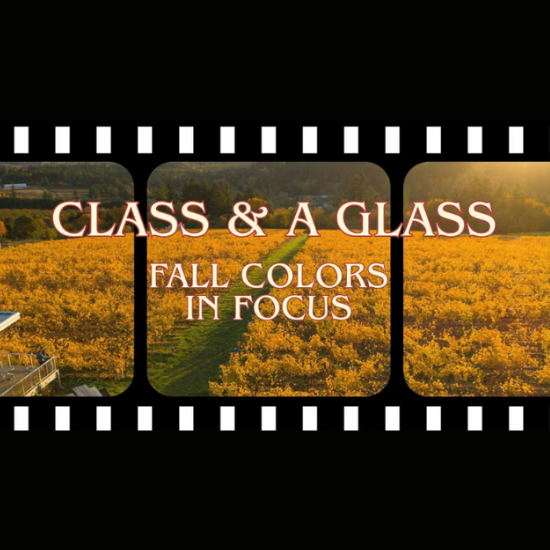 Class & A Glass: Fall Colors in Focus