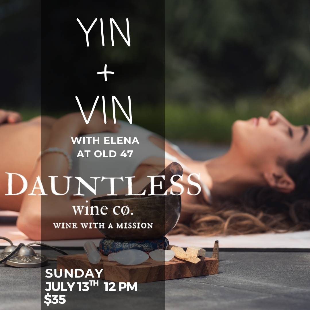 Yin + Vin with Dauntless Wine Cø. at Old 47 Estate